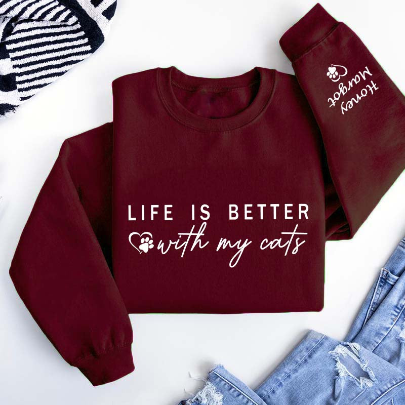Custom Life is Better With Cats Sweatshirt