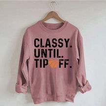 Classy Until Tip Off Basketball Mama Sweatshirt