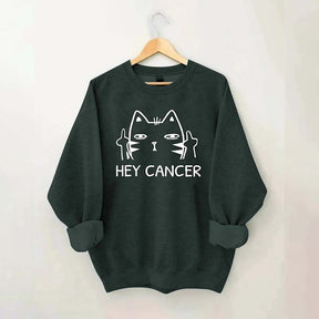 Hey Cancer Sweatshirt