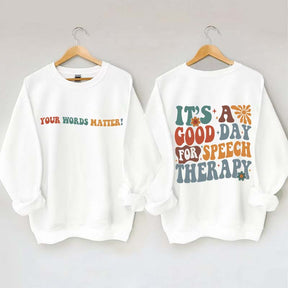 It's A Good Day For Speech Therapy Sweatshirt
