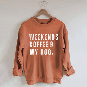 Funny Weekends Coffee and My Dog Sweatshirt