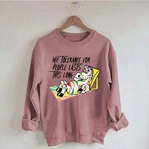 My Tolerance for People Lasts This Long Sweatshirt