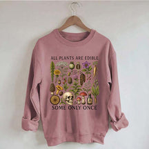 Retro All Plants Are Edible Some Only Once Sweatshirt