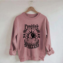 Positive Energy Motivational Menthal Healht Sweatshirt