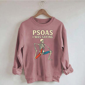 Psoas I Was Saying Massage Therapist Sweatshirt