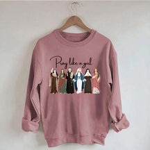 Pray Like A Girl Sweatshirt
