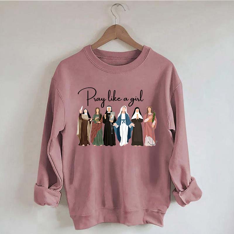Pray Like A Girl Sweatshirt