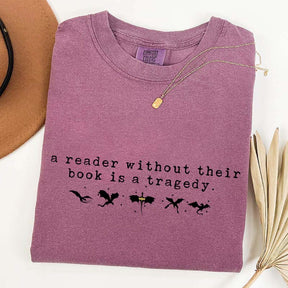 A Reader Without Their Book is a Tragedy T-Shirt