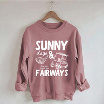 Golf Sunny Days and Fairways Sweatshirt