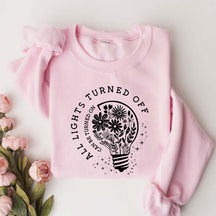 All Lights Turned Off Can Be Turned On Sweatshirt