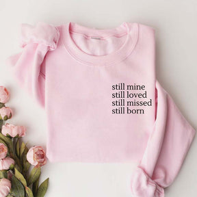 Still Mine Loved Missed Born Sweatshirt