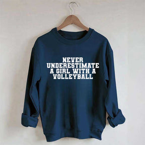 Never Underestimate A Girl With A Volleyball Sweatshirt