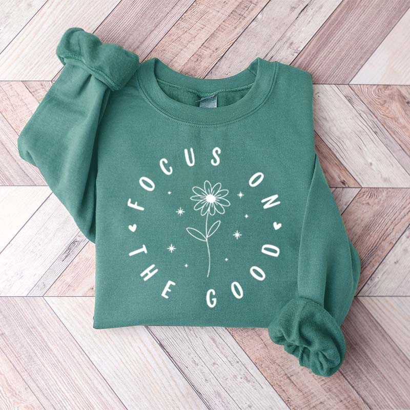 Focus On The Good Sweatshirt