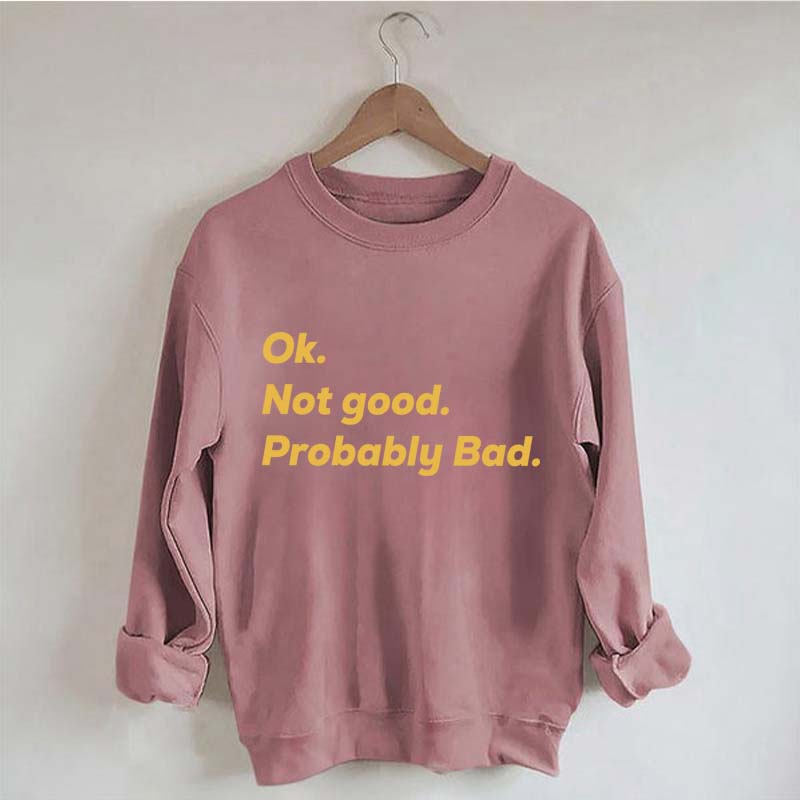 Ok Not good Probably Bad Hockey Sweatshirt