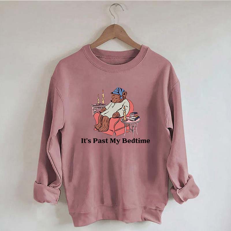 It's Past My Bedtime Sweatshirt