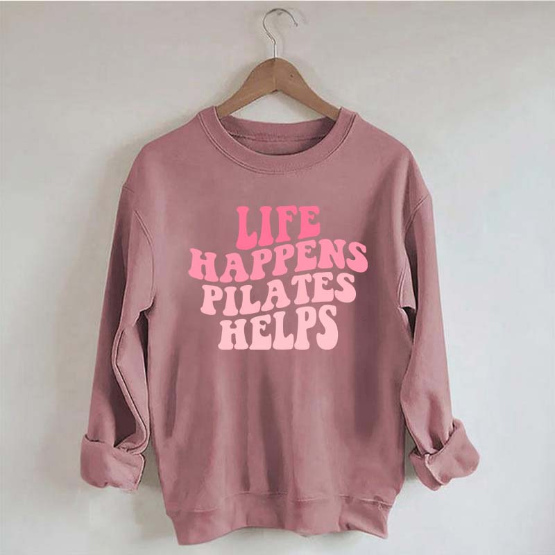 Life Happens Pilates Helps Workout yoga Sweatshirt