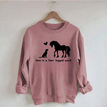 Horse Dog Love Is A Four Legged Word Sweatshirt