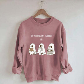 Do You Have Any Hobbies Ghost Book Lover Sweatshirt