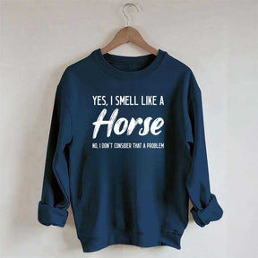 Yes I Smell Like A Horse Rider Sweatshirt
