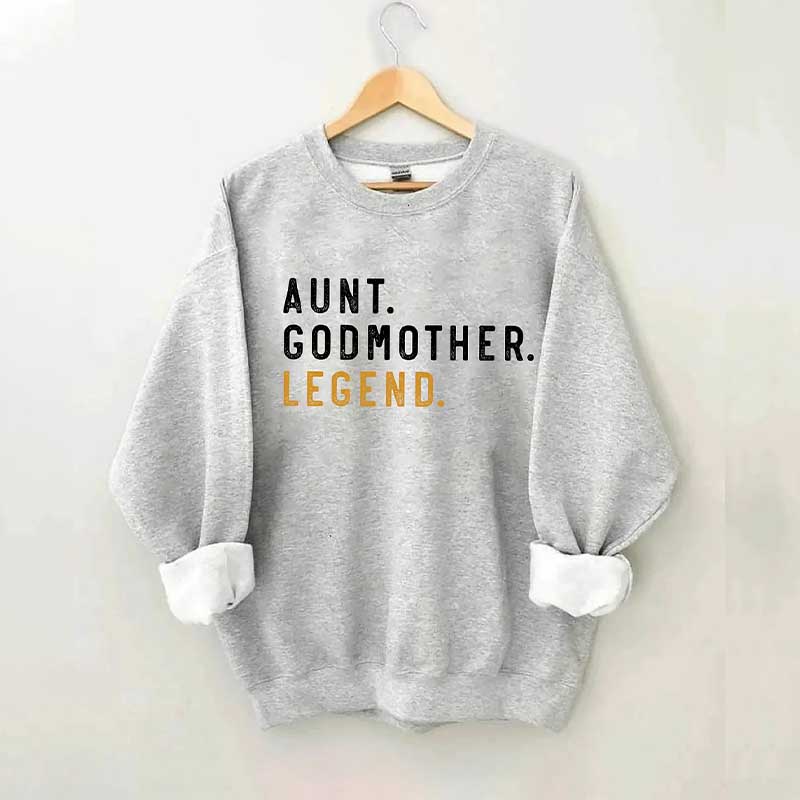 Aunt Godmother Legend Sweatshirt