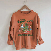 From The Windows To The Walls I'm About To Deck These Halls Sweatshirt