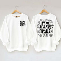 Let Me Tell You About My Jesus Sweatshirt
