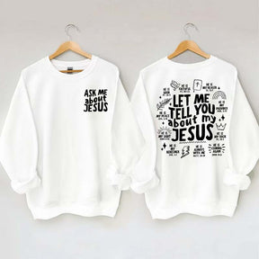 Let Me Tell You About My Jesus Sweatshirt