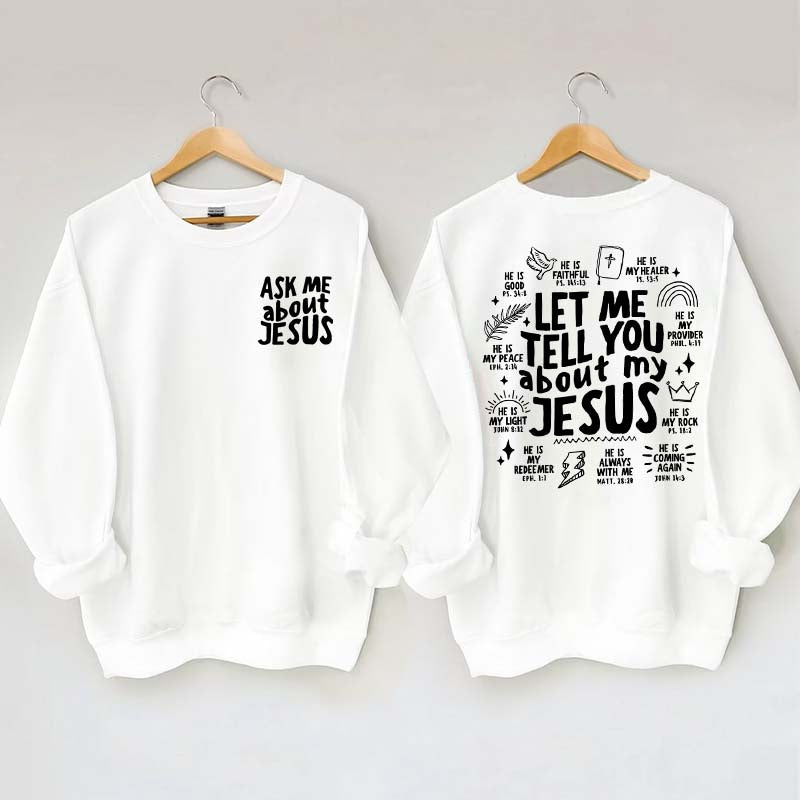 Let Me Tell You About My Jesus Sweatshirt