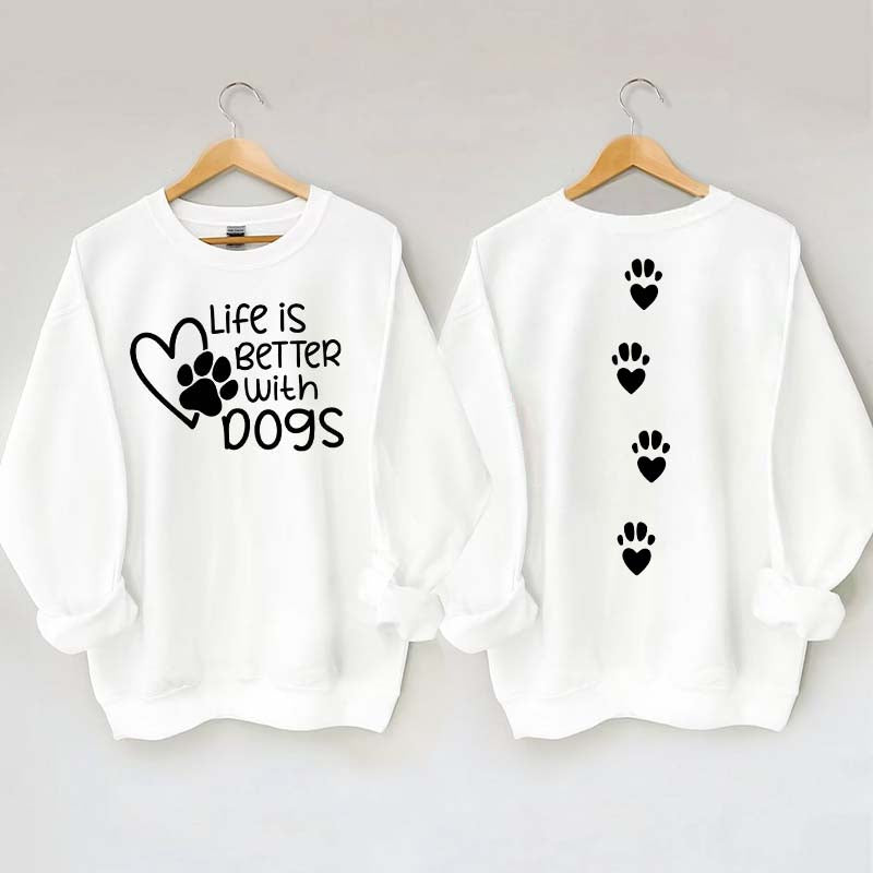 Life Is Better With Dogs Lover Gift Sweatshirt