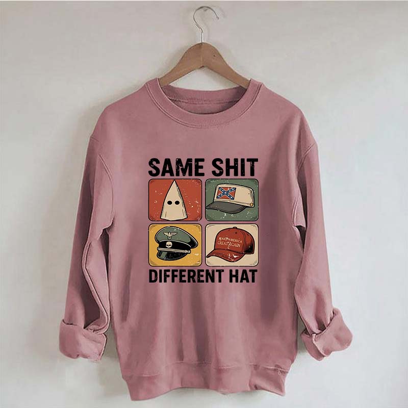 Same Shit Different Hat Sweatshirt