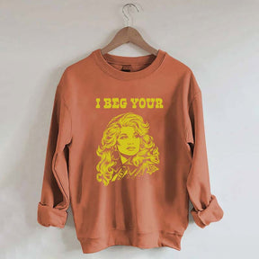 I Beg Your Parton Sweatshirt