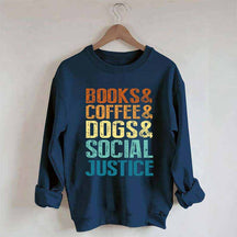 Books Coffee Dogs Social Justice, Dog Lover Sweatshirt