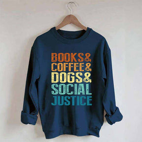 Books Coffee Dogs Social Justice, Dog Lover Sweatshirt