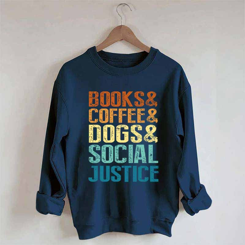 Books Coffee Dogs Social Justice, Dog Lover Sweatshirt