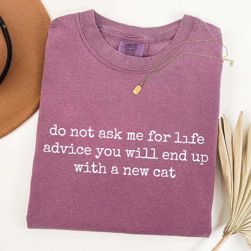 Life Advice Cat Person Humor T-Shirt