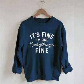 It's Fine I'm Fine Everything is Fine Funny Sweatshirt