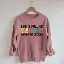 Life Is Full Of Important Choices Golf Sweatshirt