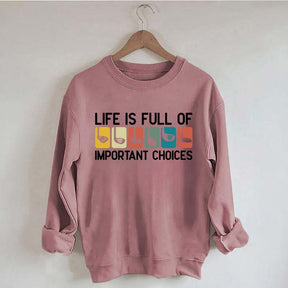 Life Is Full Of Important Choices Golf Sweatshirt