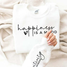 Happiness Is A Mood Positivity is A Mindset Sweatshirt