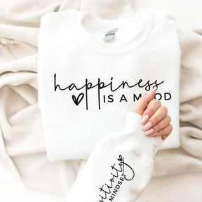 Happiness Is A Mood Positivity is A Mindset Sweatshirt