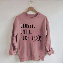 Cute Classy Until Puck Drop Sweatshirt