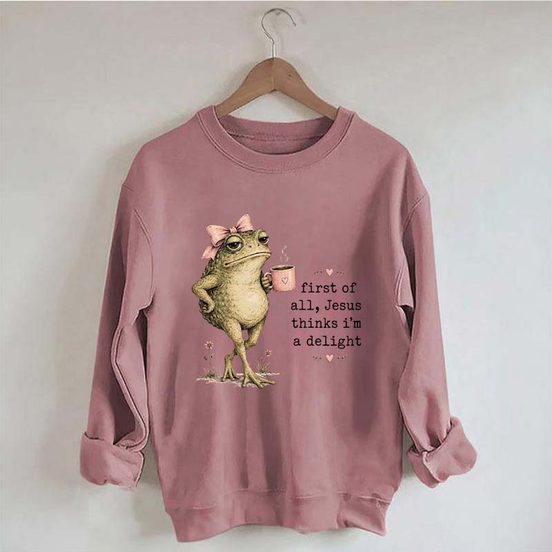 First Of All Jesus Thinks I'm A Delight Frog Coffee Sweatshirt