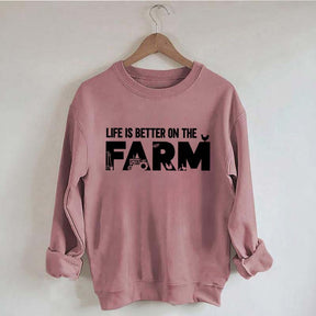 Life Is Better On The Farm Outdoor Sweatshirt