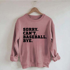 Sorry Can't Baseball Bye Mom Sweatshirt