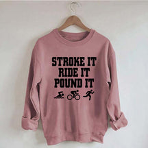 Stroke Ride Pound It Triathlon Sweatshirt