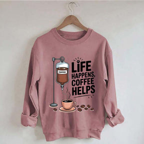 Life Happens Coffee Helps Funny Sweatshirt
