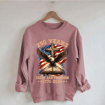 Faith And Freedom 250 Years Sweatshirt
