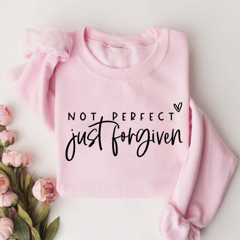 Not Perfect Just Forgiven Religious Sweatshirt