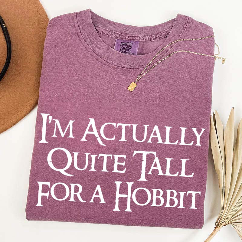 I'm Actually Quite Tall For A Hobbit T-Shirt