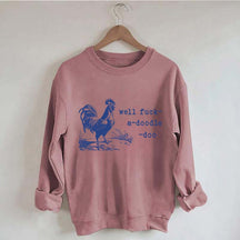 Well Fuck-a-doodle-doo Animal Quotes Sweatshirt